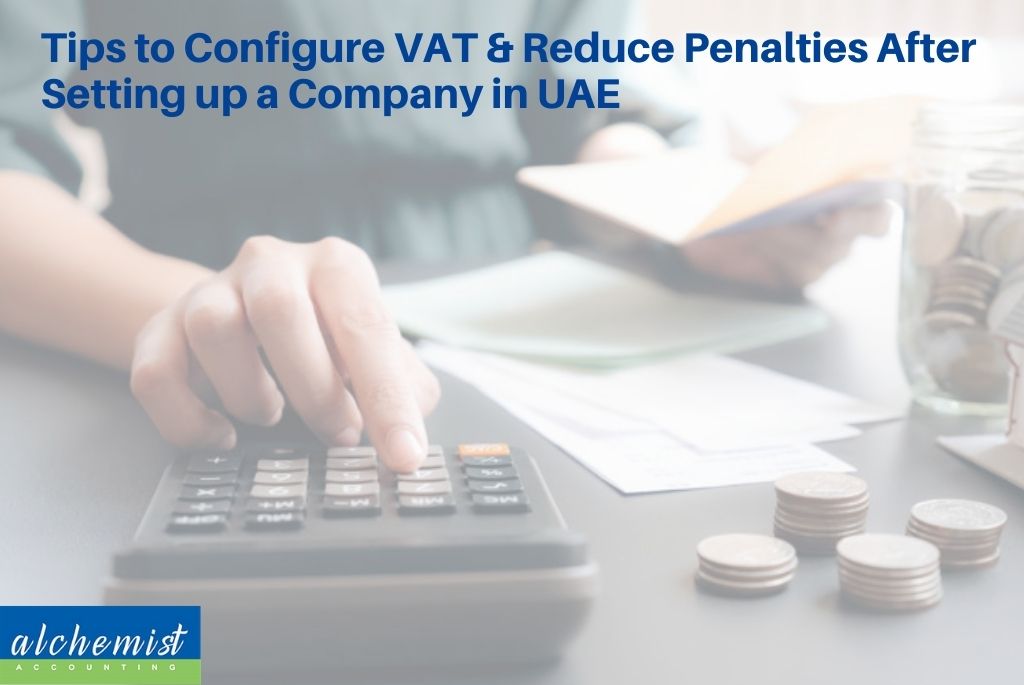 1610450298155_Tips-to-Configure-VAT-Reduce-Penalties-After-Setting-up-a-Company-in-UAE-jpg.jpg